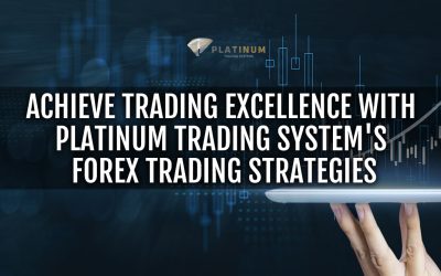 Achieve Trading Excellence with Platinum Trading System’s Forex Trading Strategies